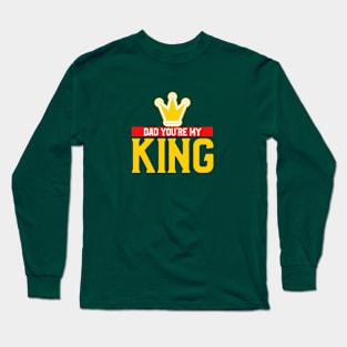 MY DAD IS MY KING Long Sleeve T-Shirt